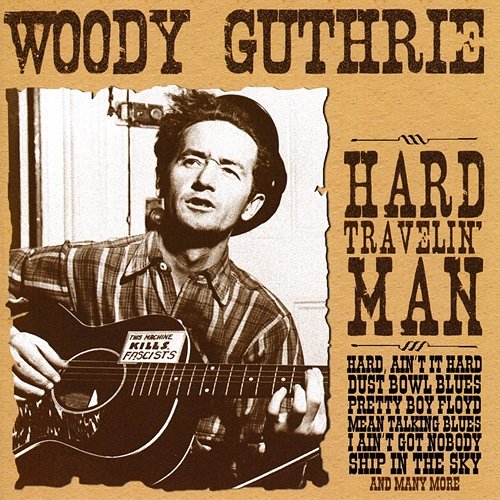 Hard Travelin' Man Woody Guthrie