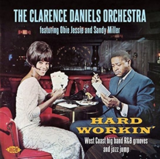 Hard Workin'-West Coast Big Band R&B Grooves And The Daniels Clarence Orchestra