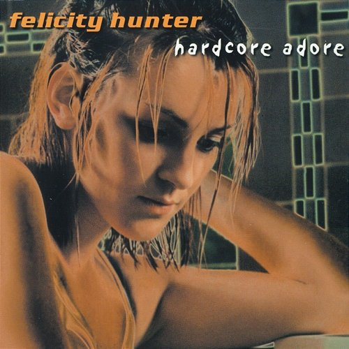 Hardcore Adore Felicity Hunter