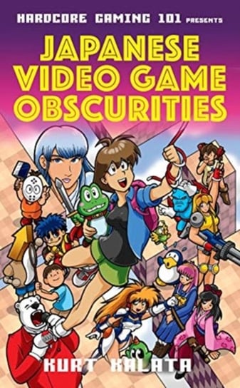 Hardcore Gaming 101 Presents: Japanese Video Game Obscurities Kurt Kalata