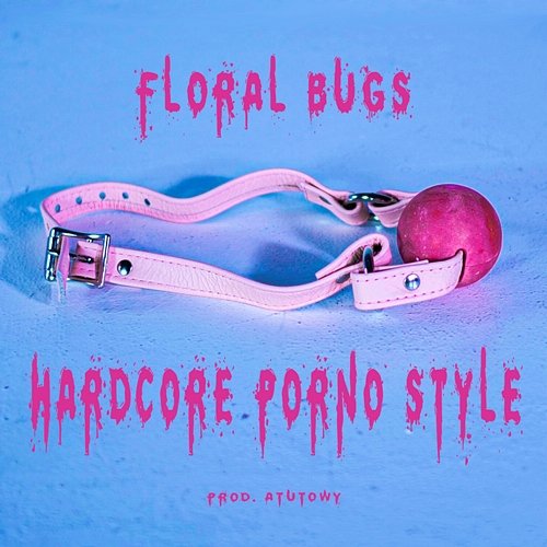 Hardcore Porno Style Floral Bugs