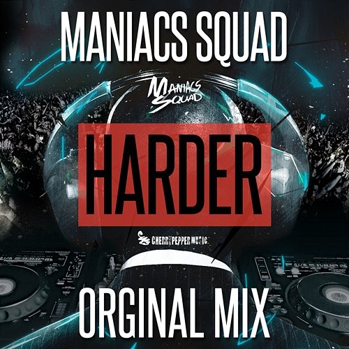 Harder (Original Mix) Maniacs Squad