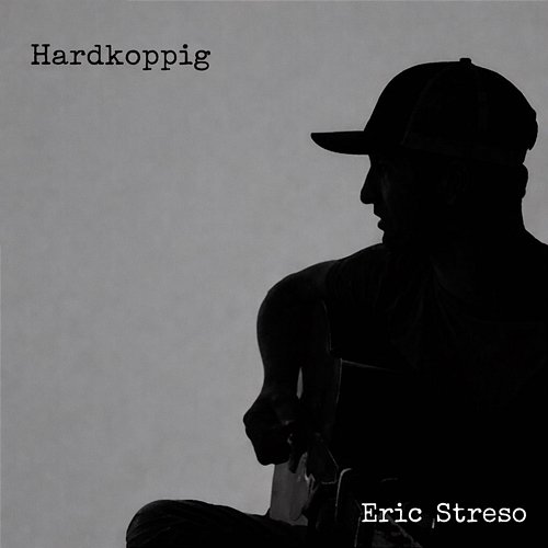 Hardkoppig Eric Streso