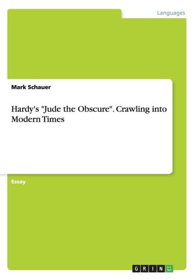 Hardy's "Jude the Obscure". Crawling into Modern Times Schauer Mark