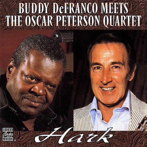 Hark: Buddy DeFranco Meets The Oscar Peterson Quartet Buddy DeFranco, The Oscar Peterson Quartet