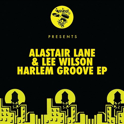 Harlem Groove EP Alastair Lane & Lee Wilson