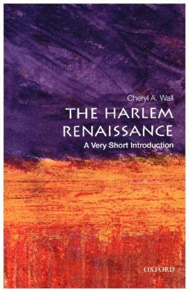 Harlem Renaissance: A Very Short Introduction Wall Cheryl A.
