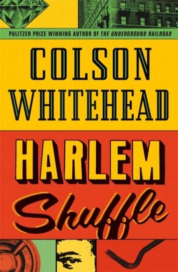 Harlem Shuffle. from the author of The Underground Railroad Whitehead Colson