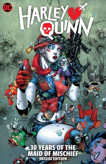 Harley Quinn: 30 Years of the Maid of Mischief The Deluxe Edition Opracowanie zbiorowe