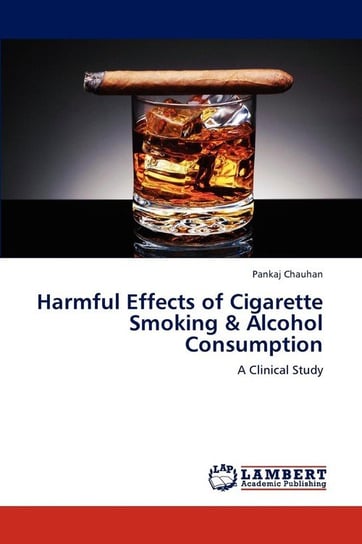 Harmful Effects of Cigarette Smoking & Alcohol Consumption Chauhan Pankaj