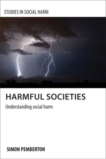 Harmful Societies: Understanding Social Harm Simon A. Pemberton
