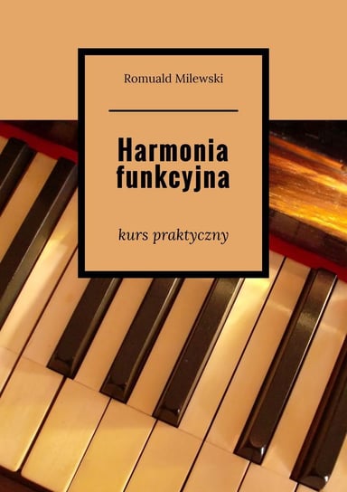 Harmonia funkcyjna. Kurs praktyczny Milewski Romuald