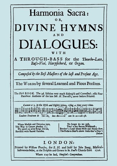 Harmonia Sacra or Divine Hymns and Dialogues. with a Through-Bass for the Theobro-Lute, Bass-Viol, Harpsichord or Organ. The First Book. [Facsimile of the 1726 edition, printed by William Pearson] Purcell Henry