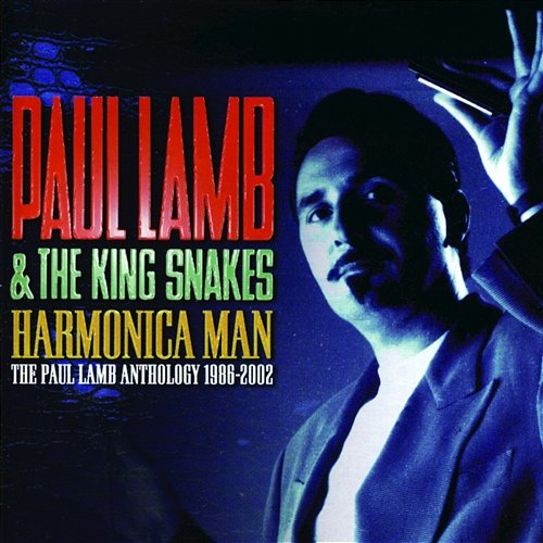 Harmonica Man - The Paul Lamb Anthology 1986-2002 Paul Lamb & The King Snakes