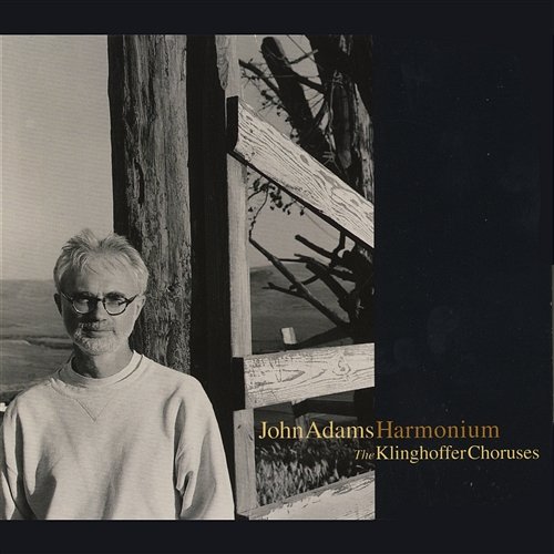 Harmonium/Choruses from The Death Of Klinghoffer John Adams