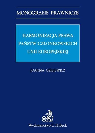 Harmonizacja prawa państw członkowskich Unii Europejskiej Osiejewicz Joanna