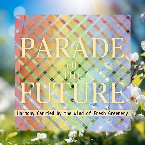 Harmony Carried by the Wind of Fresh Greenery Parade of the Future