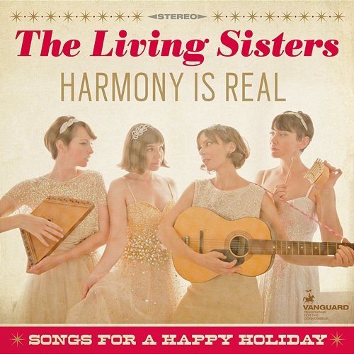 Harmony Is Real: Songs For A Happy Holiday The Living Sisters