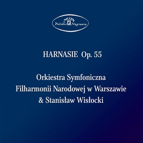 Harnasie, Op. 55, obraz I: Marsz zbójnicki Orkiestra Symfoniczna Filharmonii Narodowej w Warszawie i Stanisław Wisłocki