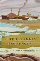 Harold Innis and the North Buxton William J.
