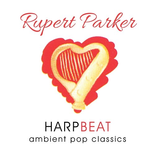 Harpbeat - Ambient Pop Classics Rupert Parker