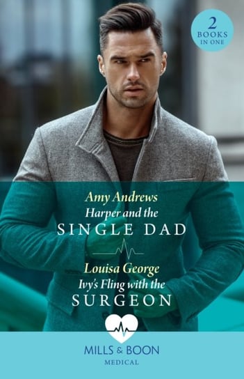 Harper And The Single Dad / Ivy's Fling With The Surgeon: Harper and the Single Dad (A Sydney Central Reunion) / Ivy's Fling with the Surgeon (A Sydney Central Reunion) Amy Andrews