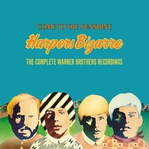 Harpers Bizarre - Come To the Sunshine - the Complete Warner Brothers Recordings Harpers Bizarre