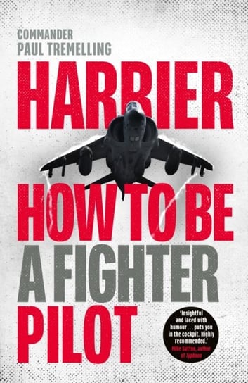Harrier: How To Be a Fighter Pilot Paul Tremelling