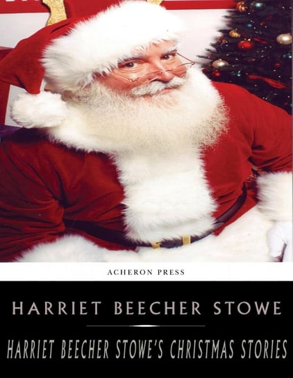 Harriet Beecher Stowes Holiday Stories Stowe Harriete Beecher