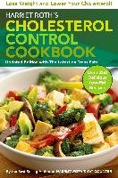 Harriet Roth's Cholesterol Control Cookbook: Lose Weight and Lower Your Cholesterol Roth Harriet