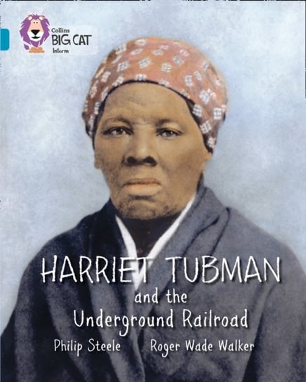 Harriet Tubman and the Underground Railroad. Band 13Topaz Steele Philip