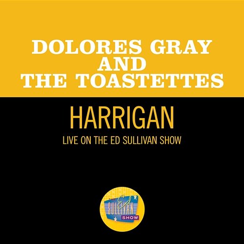 Harrigan Dolores Gray, The Toastettes