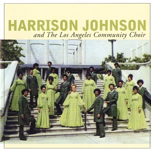 Harrison Johnson And The Los Angeles Community Choir Harrison Johnson And The Los Angeles Community Choir