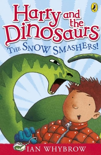Harry and the Dinosaurs. The Snow-Smashers! Whybrow Ian