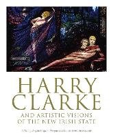 Harry Clarke and Artistic Visions of the New Irish State Griffiths Angela