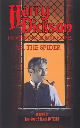 Harry Dickson, the American Sherlock Holmes, vs. the Spider Dickson Harry
