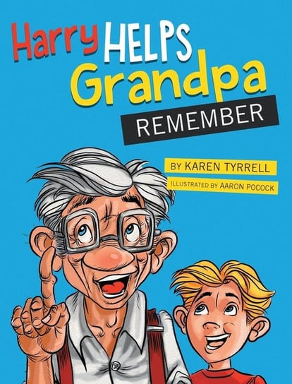 Harry Helps Grandpa Remember Tyrrell Karen