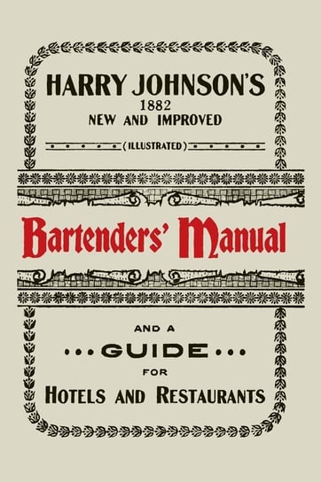 Harry Johnson's New and Improved Illustrated Bartenders' Manual Johnson Harry