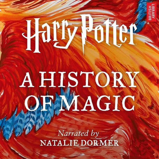 Harry Potter. A History of Magic Pottermore Publishing, Ben Davies