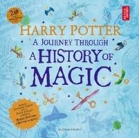 Harry Potter: A Journey through the History of Magic Bloomsbury Uk