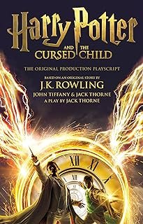 Harry Potter and the Cursed Child - Parts One and Two: The Official Playscript of the Original West End Production Tiffany John