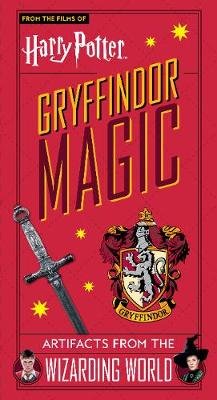 Harry Potter: Gryffindor Magic - Artifacts from the Wizarding World: Gryffindor Magic - Artifacts from the Wizarding World Starr Jason