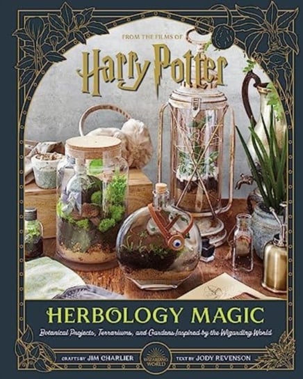 Harry Potter: Herbology Magic: Botanical Projects, Terrariums, and Gardens Inspired by the Wizarding World Titan Books Ltd