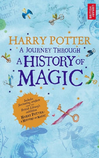 Harry Potter. Journey Through A History of Magic Opracowanie zbiorowe