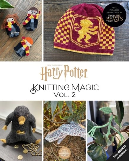 Harry Potter: Knitting Magic: More Patterns From Hogwarts and Beyond: An Official Harry Potter Knitt Tanis Gray