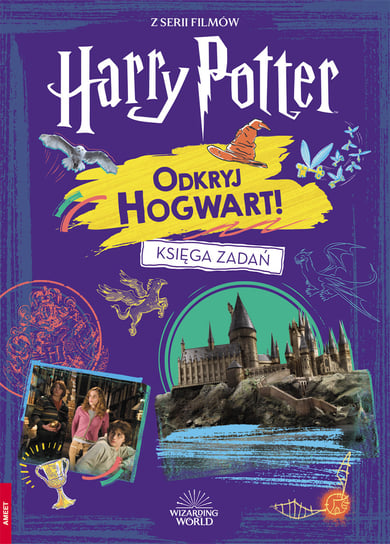 Harry Potter Odkryj Hogwart! WIZARDING WORLD Opracowanie zbiorowe
