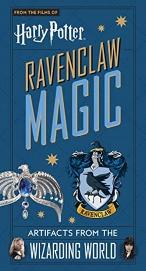 Harry Potter. Ravenclaw Magic. Artifacts from the Wizarding World Revenson Jody