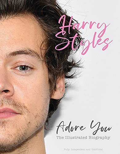 Harry Styles: Adore You: The Illustrated Biography Carolyn McHugh