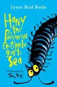 Harry the Poisonous Centipede Goes To Sea Banks Lynne Reid