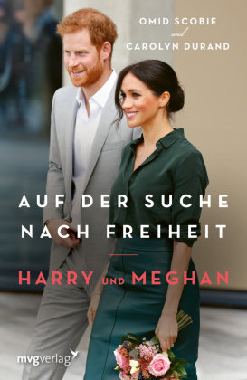 Harry und Meghan: Auf der Suche nach Freiheit mvg Verlag